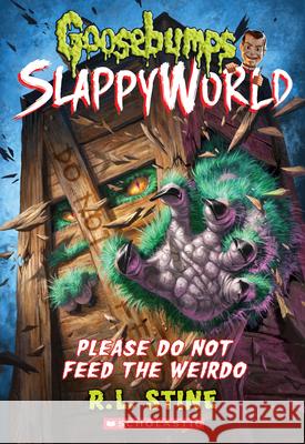 Please Do Not Feed the Weirdo (Goosebumps Slappyworld #4): Volume 4 Stine, R. L. 9781338068474 Scholastic Paperbacks