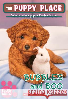 Bubbles and Boo (the Puppy Place #44): Volume 44 Miles, Ellen 9781338069006 Scholastic Paperbacks