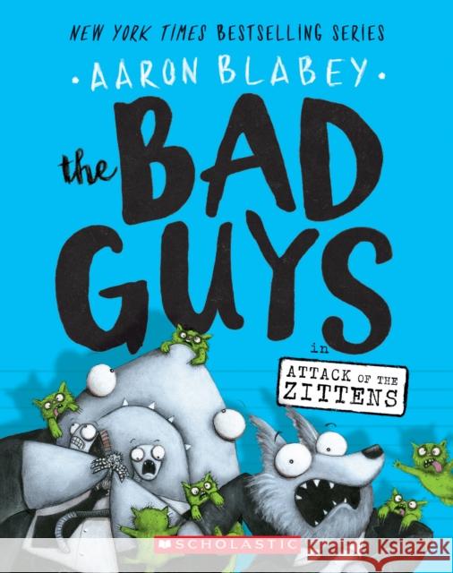 The Bad Guys in Attack of the Zittens (the Bad Guys #4): Volume 4 Aaron Blabey 9781338087536 Scholastic Paperbacks