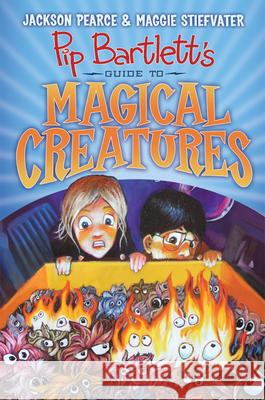 Pip Bartlett's Guide to Magical Creatures (Pip Bartlett #1): Volume 1 Pearce, Jackson 9781338088151 Scholastic Inc.