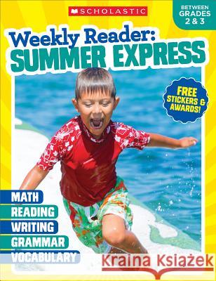 Weekly Reader: Summer Express (Between Grades 2 & 3) Workbook Scholastic Teaching Resources 9781338108910 Teaching Resources