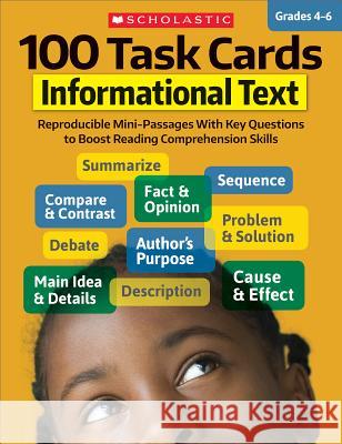 100 Task Cards: Informational Text: Reproducible Mini-Passages with Key Questions to Boost Reading Comprehension Skills Scholastic Teaching Resources 9781338112993