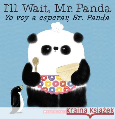 I'll Wait, Mr. Panda / Yo Voy a Esperar, Sr. Panda (Bilingual) Steve Antony 9781338114157