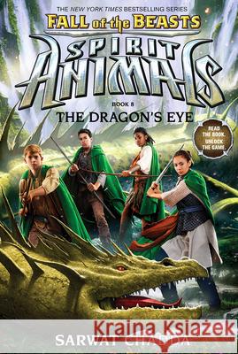 The Dragon's Eye (Spirit Animals: Fall of the Beasts, Book 8): Volume 8 Chadda, Sarwat 9781338116717 Scholastic Inc.