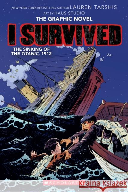 I Survived the Sinking of the Titanic, 1912 (I Survived Graphic Novel #1): A Graphix Book Scott Dawson Lauren Tarshis 9781338120912 Graphix
