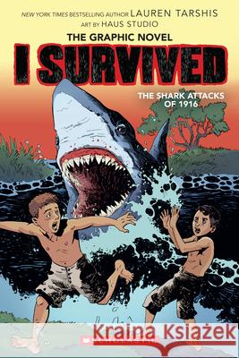 I Survived the Shark Attacks of 1916 (I Survived Graphic Novel #2):  A Graphix Book Lauren Tarshis Georgia Ball Haus Studio 9781338120943 Graphix