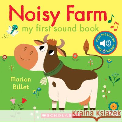 Noisy Farm: My First Sound Book Marion Billet 9781338132205 Cartwheel Books