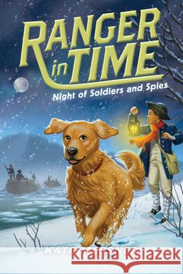 Night of Soldiers and Spies (Ranger in Time #10): Volume 10 Messner, Kate 9781338134025 Scholastic Press