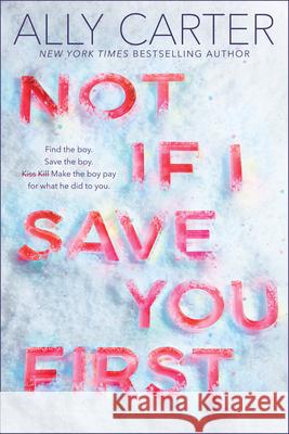 Not If I Save You First Ally Carter 9781338134148 Scholastic Press