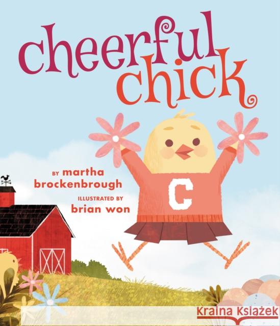 Cheerful Chick Martha Brockenbrough Brian Won 9781338134186 Scholastic Inc.