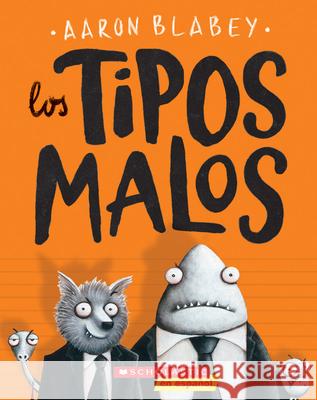 Los Tipos Malos (the Bad Guys): Volume 1 Blabey, Aaron 9781338138962 Scholastic en Espanol