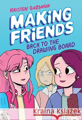 Making Friends: Back to the Drawing Board: A Graphic Novel (Making Friends #2): Volume 2 Gudsnuk, Kristen 9781338139273 Scholastic Press