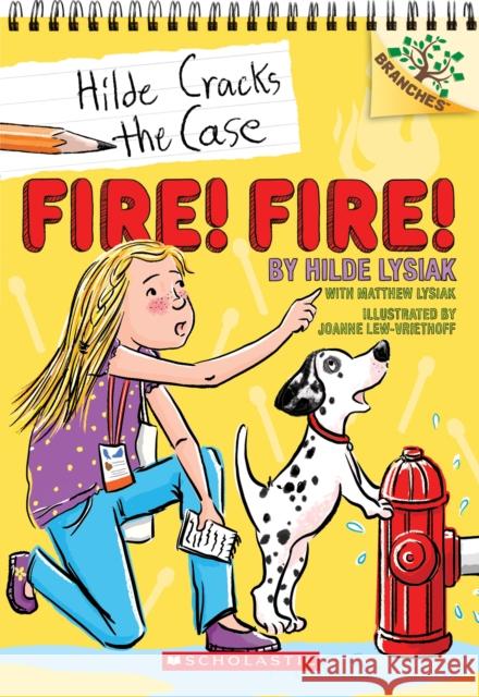 Fire! Fire!: A Branches Book (Hilde Cracks the Case #3) Hilde Lysiak 9781338141610