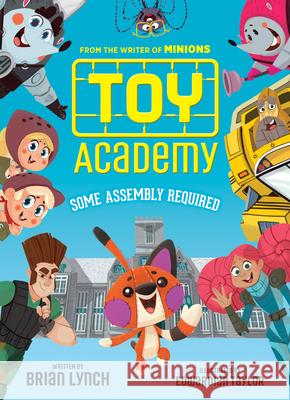 Toy Academy: Some Assembly Required (Toy Academy #1): Some Assembly Required Volume 1 Lynch, Brian 9781338148459 Scholastic Press