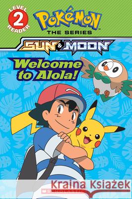 Welcome to Alola! (Pokemon Alola: Level 2 Reader) Maria S. Barbo 9781338148640 Scholastic Inc.