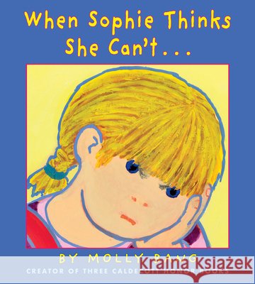 When Sophie Thinks She Can't...: . . . Really, Really Smart Bang, Molly 9781338152982