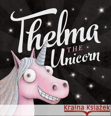 Thelma the Unicorn Aaron Blabey 9781338158427 Scholastic Press