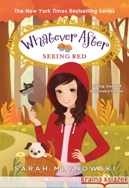 Seeing Red (Whatever After #12) Sarah Mlynowski 9781338162943 Scholastic Inc.
