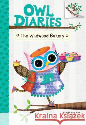 The Wildwood Bakery: A Branches Book (Owl Diaries #7): Volume 7 Elliott, Rebecca 9781338163018 Scholastic Inc.