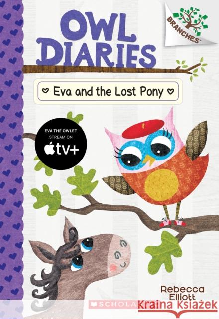 Eva and the Lost Pony: A Branches Book (Owl Diaries #8): Volume 8 Elliott, Rebecca 9781338163032 Scholastic Inc.