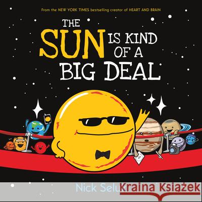 The Sun Is Kind of a Big Deal Nick Seluk 9781338166972 Orchard Books