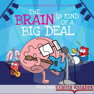 The Brain Is Kind of a Big Deal Nick Seluk Nick Seluk 9781338167009 Orchard Books