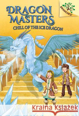 Chill of the Ice Dragon: A Branches Book (Dragon Masters #9): Volume 9 West, Tracey 9781338169874 Scholastic Inc.