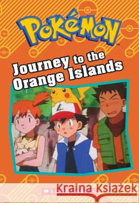 Journey to the Orange Islands (Pokémon: Chapter Book) West, Tracey 9781338175653 Scholastic Inc.