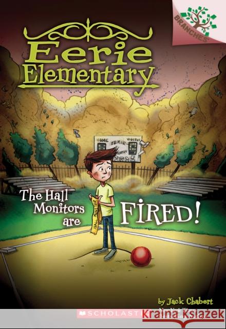 The Hall Monitors Are Fired!: A Branches Book (Eerie Elementary #8): Volume 8 Chabert, Jack 9781338181883 Scholastic Inc.