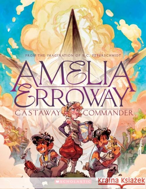 Amelia Erroway: Castaway Commander: A Graphic Novel Peterschmidt, Betsy 9781338186123 Graphix