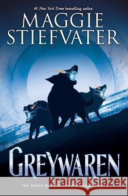 Greywaren (the Dreamer Trilogy #3) Stiefvater, Maggie 9781338188394 Scholastic Press