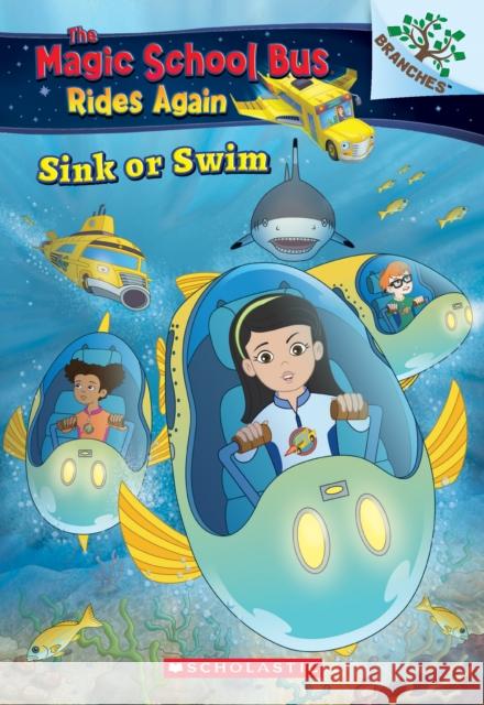 Sink or Swim: Exploring Schools of Fish: A Branches Book (the Magic School Bus Rides Again): Exploring Schools of Fish Volume 1 Katschke, Judy 9781338194456