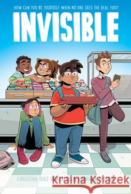 Invisible: A Graphic Novel Christina Diaz Gonzalez Gabriela Epstein 9781338194555