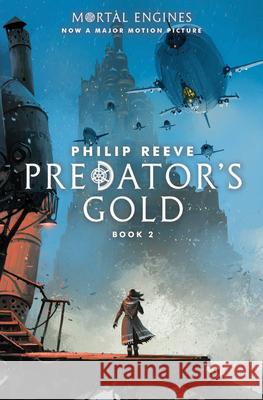 Predator's Gold (Mortal Engines, Book 2): Volume 2 Reeve, Philip 9781338201130 Scholastic Press