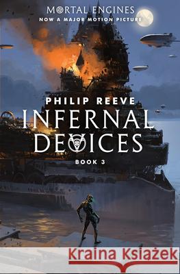 Infernal Devices (Mortal Engines, Book 3): Volume 3 Reeve, Philip 9781338201147 Scholastic Press