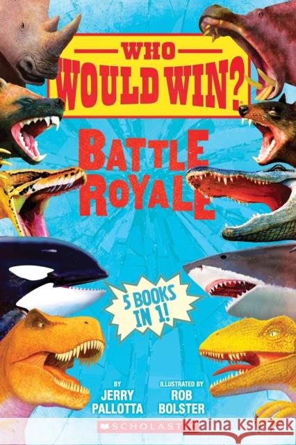 Who Would Win?: Battle Royale Jerry Pallotta Rob Bolster 9781338206777