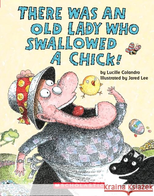 There Was an Old Lady Who Swallowed a Chick! (a Board Book) Colandro, Lucille 9781338210385 Scholastic Inc.