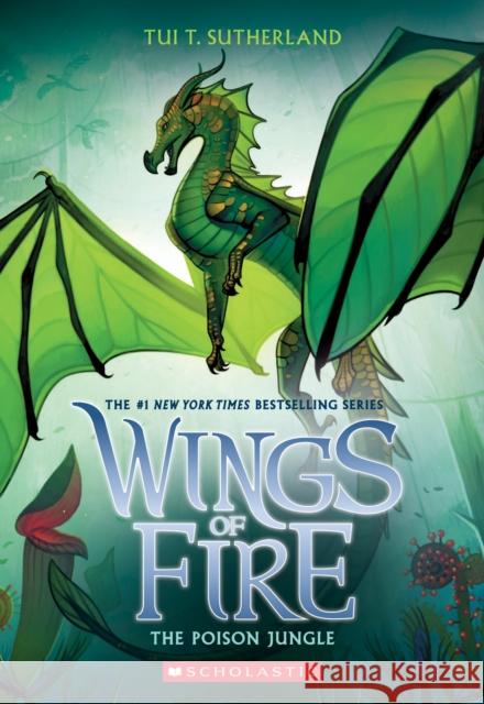 The Poison Jungle (Wings of Fire #13): Volume 13 Sutherland, Tui T. 9781338214529 Scholastic Inc.