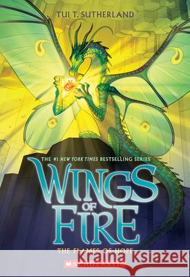 The Flames of Hope (Wings of Fire, Book 15) Tui T. Sutherland 9781338214581 Scholastic Press