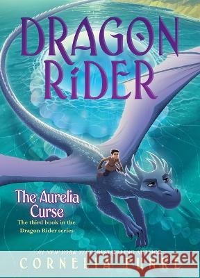 The Aurelia Curse (Dragon Rider #3) Cornelia Funke 9781338215557 Chicken House