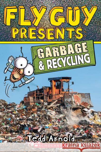 Fly Guy Presents: Garbage and Recycling (Scholastic Reader, Level 2) Tedd Arnold 9781338217193