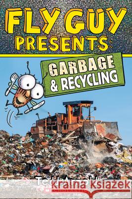 Fly Guy Presents: Garbage and Recycling (Scholastic Reader, Level 2): Volume 12 Arnold, Tedd 9781338217193 Scholastic Inc.