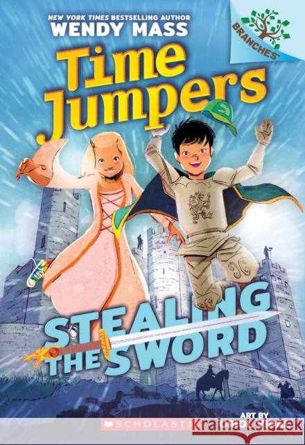 Stealing the Sword: A Branches Book (Time Jumpers #1): Volume 1 Mass, Wendy 9781338217360 Scholastic Inc.