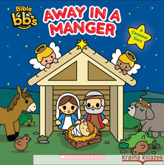 Away in a Manger (Bible bbs) Scholastic 9781338217483