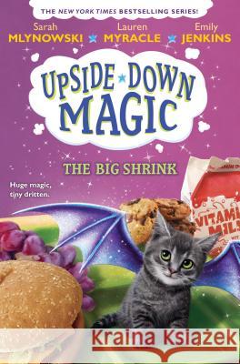 The Big Shrink (Upside-Down Magic #6): Volume 6 Mlynowski, Sarah 9781338221510 Scholastic Press