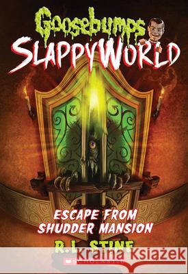 Escape from Shudder Mansion (Goosebumps Slappyworld #5): Volume 5 Stine, R. L. 9781338222999 Scholastic Paperbacks