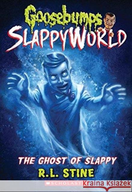 The Ghost of Slappy (Goosebumps Slappyworld #6): Volume 6 Stine, R. L. 9781338223019 Scholastic Paperbacks