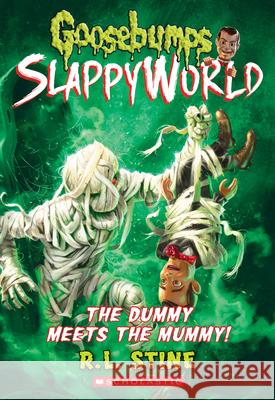 The Dummy Meets the Mummy! (Goosebumps Slappyworld #8): Volume 8 Stine, R. L. 9781338223057 Scholastic Paperbacks