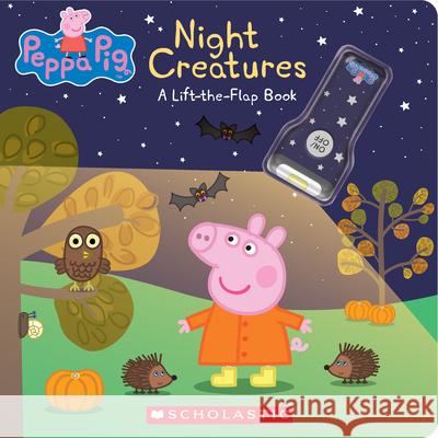 Night Creatures: A Lift-The-Flap Book (Peppa Pig) Scholastic 9781338228793 Scholastic Inc.