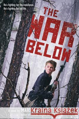 The War Below Marsha Forchuk Skrypuch 9781338233025